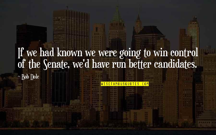 Seeing Him Smile Quotes By Bob Dole: If we had known we were going to Seeing Him Smile Quotes By Bob Dole: If we had known we were going to