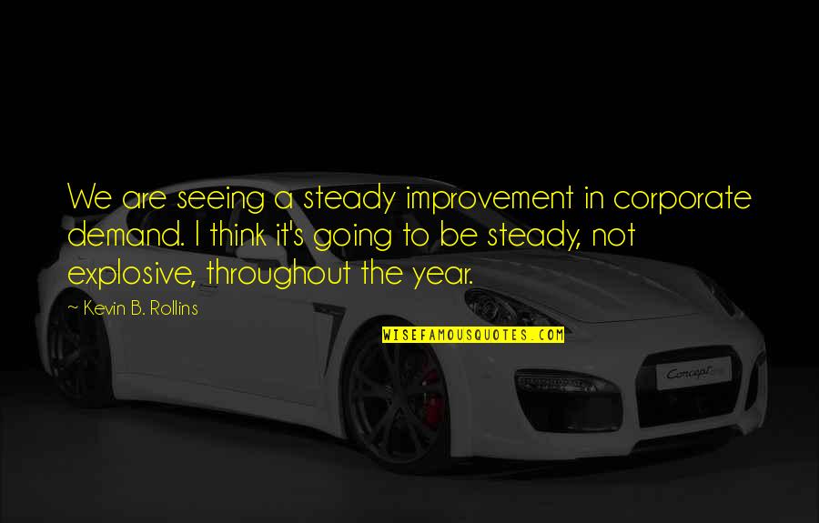Seeing Improvement Quotes By Kevin B. Rollins: We are seeing a steady improvement in corporate