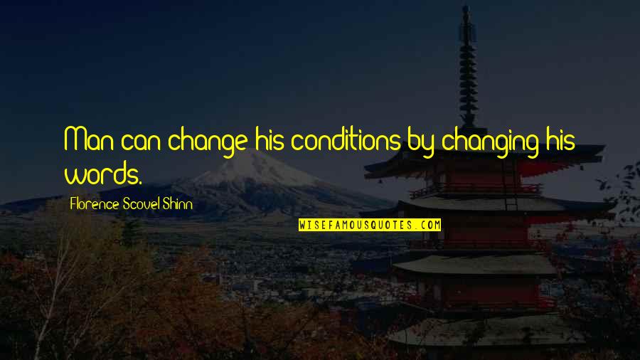 Seeing Into The Future Quotes By Florence Scovel Shinn: Man can change his conditions by changing his