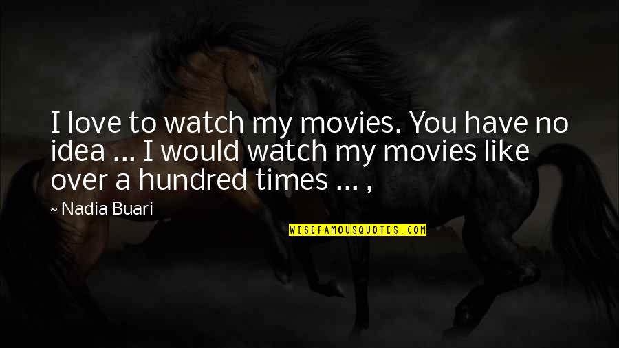 Seeing Jesus Quotes By Nadia Buari: I love to watch my movies. You have