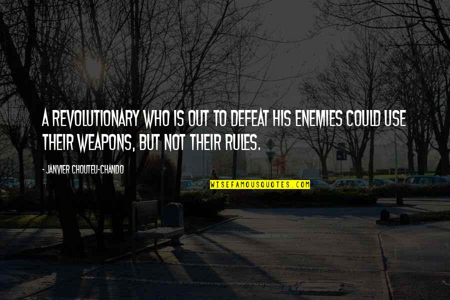 Seeing More Clearly Quotes By Janvier Chouteu-Chando: A revolutionary who is out to defeat his Seeing More Clearly Quotes By Janvier Chouteu-Chando: A revolutionary who is out to defeat his