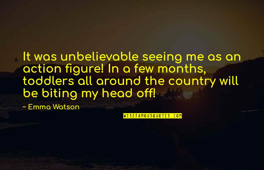 Seeing Off Quotes By Emma Watson: It was unbelievable seeing me as an action Seeing Off Quotes By Emma Watson: It was unbelievable seeing me as an action