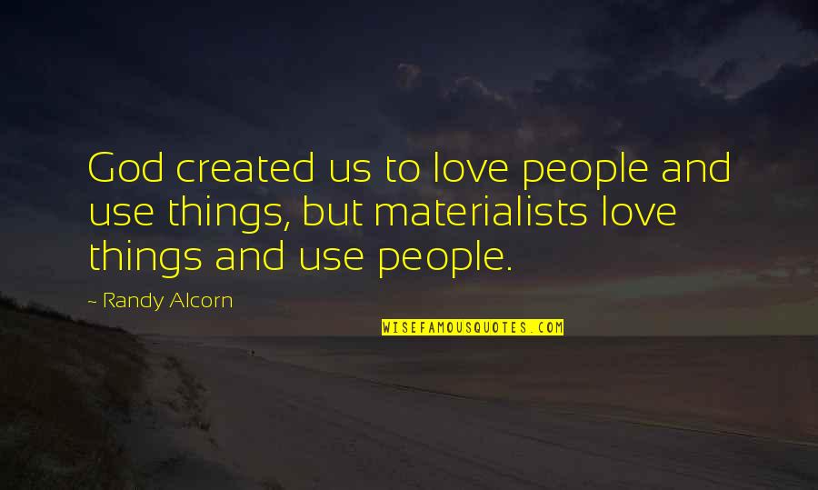 Seeing Others In Pain Quotes By Randy Alcorn: God created us to love people and use