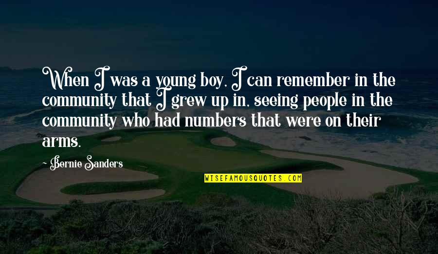 Seeing People For Who They Are Quotes By Bernie Sanders: When I was a young boy, I can