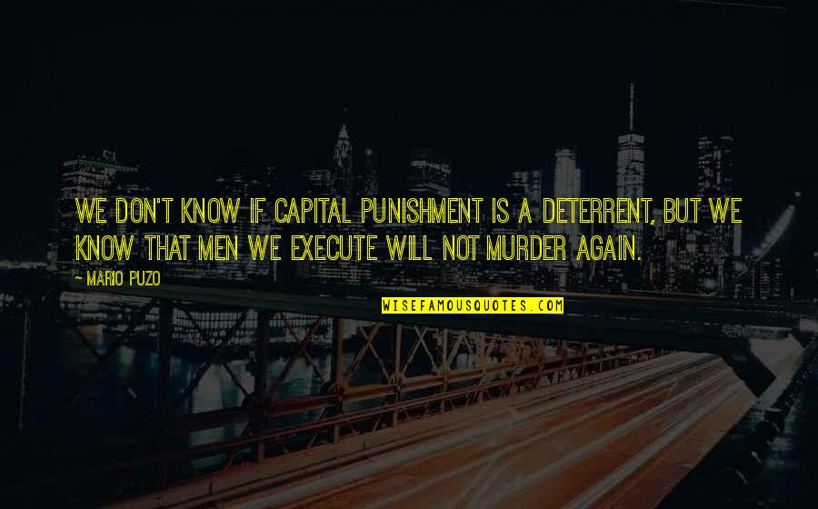 Seeing Red Book Quotes By Mario Puzo: We don't know if capital punishment is a