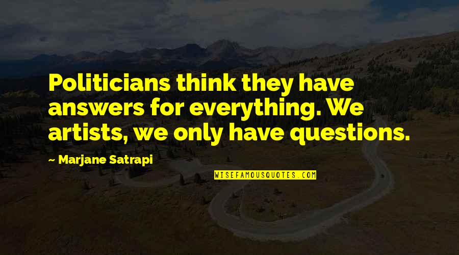 Seeing Someone You Hate Quotes By Marjane Satrapi: Politicians think they have answers for everything. We