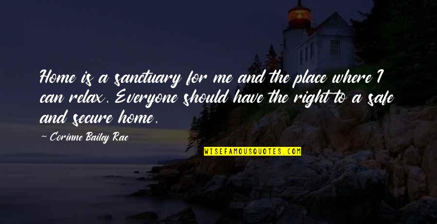 Seeing Someone You Love Hurt Quotes By Corinne Bailey Rae: Home is a sanctuary for me and the