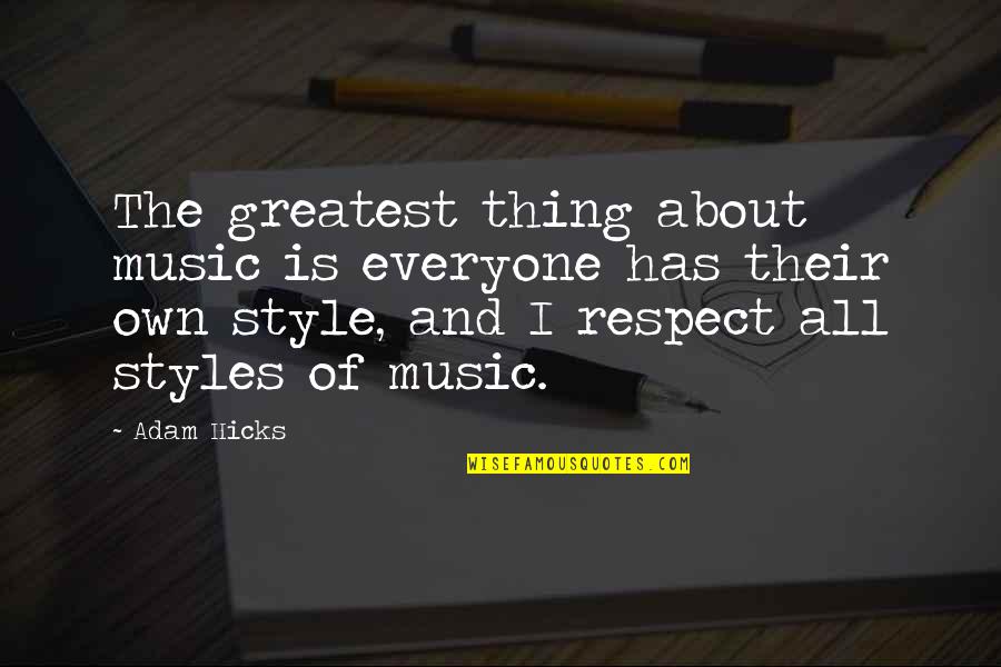 Seeing Someone You Missed Quotes By Adam Hicks: The greatest thing about music is everyone has Seeing Someone You Missed Quotes By Adam Hicks: The greatest thing about music is everyone has