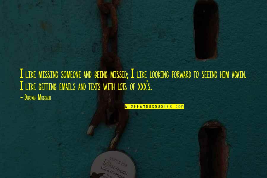 Seeing Someone You Missed Quotes By Deborah Moggach: I like missing someone and being missed; I Seeing Someone You Missed Quotes By Deborah Moggach: I like missing someone and being missed; I
