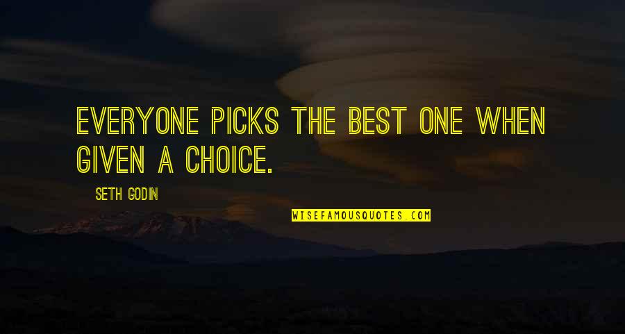 Seeing Someone You Missed Quotes By Seth Godin: Everyone picks the best one when given a Seeing Someone You Missed Quotes By Seth Godin: Everyone picks the best one when given a
