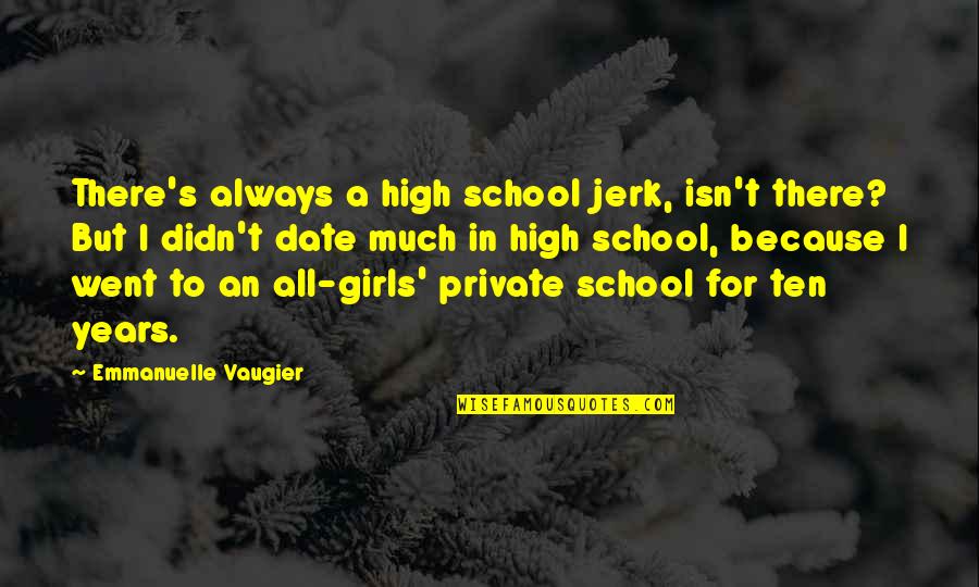 Seeing Someone's True Character Quotes By Emmanuelle Vaugier: There's always a high school jerk, isn't there?