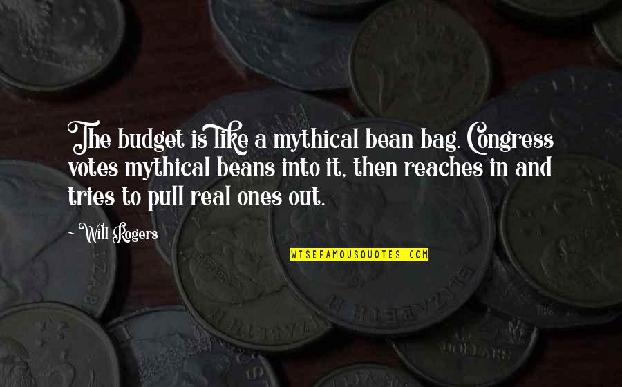 Seeing Someone's True Colours Quotes By Will Rogers: The budget is like a mythical bean bag.