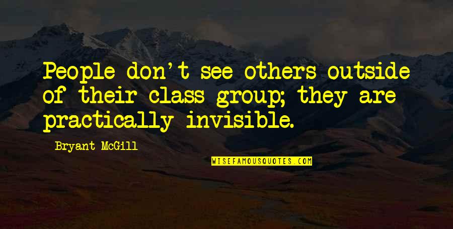 Seeing The Best In Others Quotes By Bryant McGill: People don't see others outside of their class