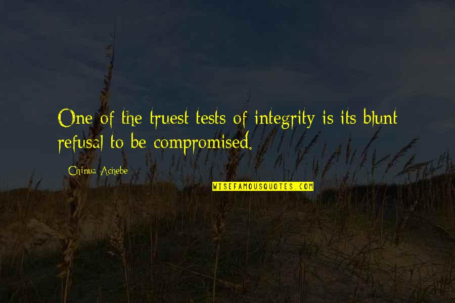 Seeing The Good In The Bad Quotes By Chinua Achebe: One of the truest tests of integrity is