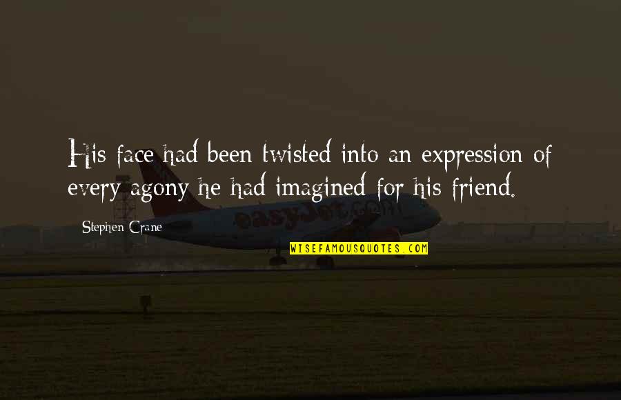 Seeing The Good In Things Quotes By Stephen Crane: His face had been twisted into an expression
