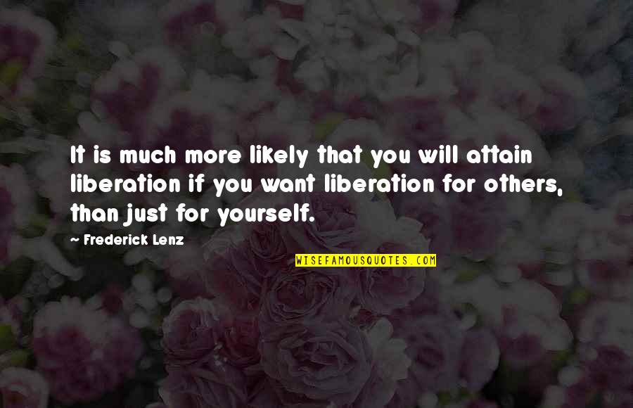 Seeing The Person You Love Quotes By Frederick Lenz: It is much more likely that you will