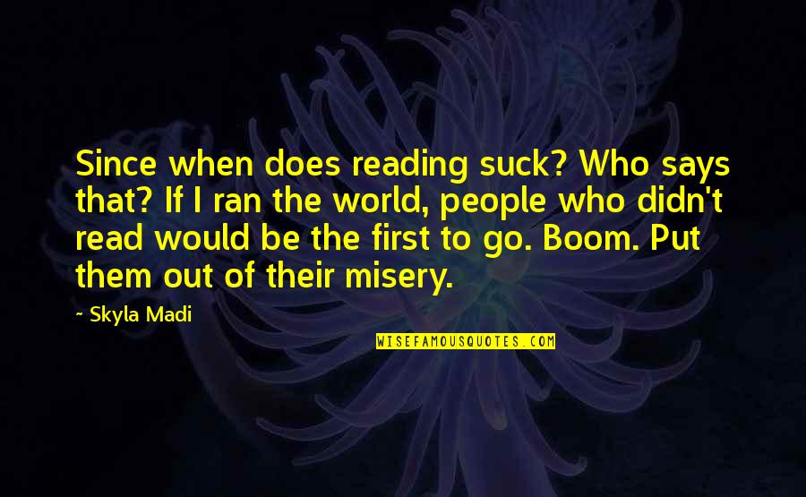 Seeing The Silver Lining Quotes By Skyla Madi: Since when does reading suck? Who says that? Seeing The Silver Lining Quotes By Skyla Madi: Since when does reading suck? Who says that?