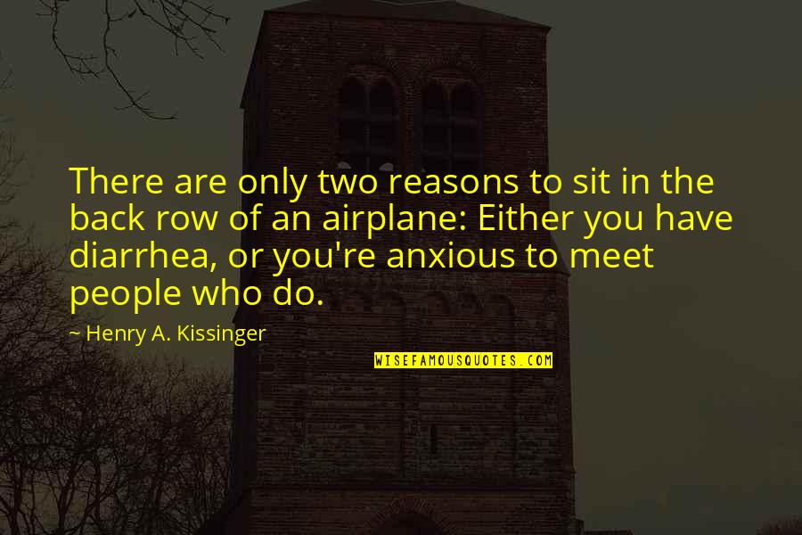 Seeing The World In Color Quotes By Henry A. Kissinger: There are only two reasons to sit in