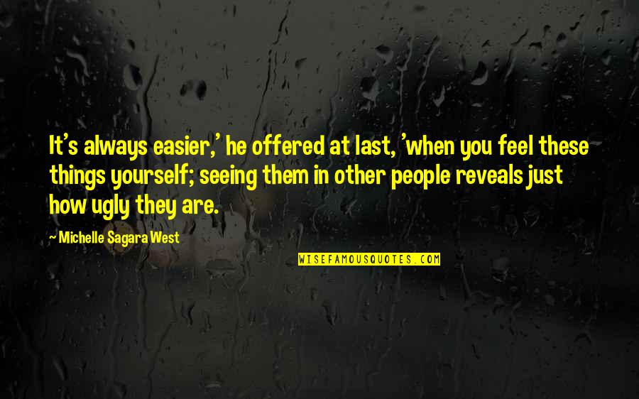 Seeing Things Quotes By Michelle Sagara West: It's always easier,' he offered at last, 'when Seeing Things Quotes By Michelle Sagara West: It's always easier,' he offered at last, 'when