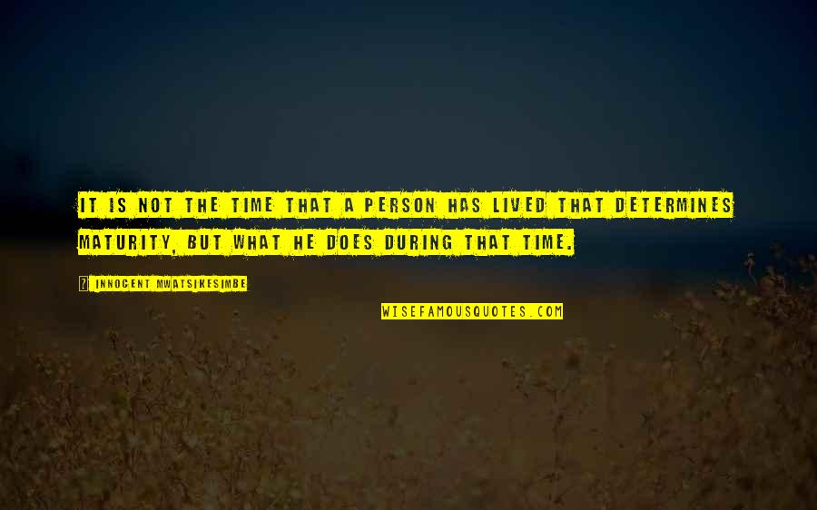 Seeing Things Upside Down Quotes By Innocent Mwatsikesimbe: It is not the time that a person Seeing Things Upside Down Quotes By Innocent Mwatsikesimbe: It is not the time that a person