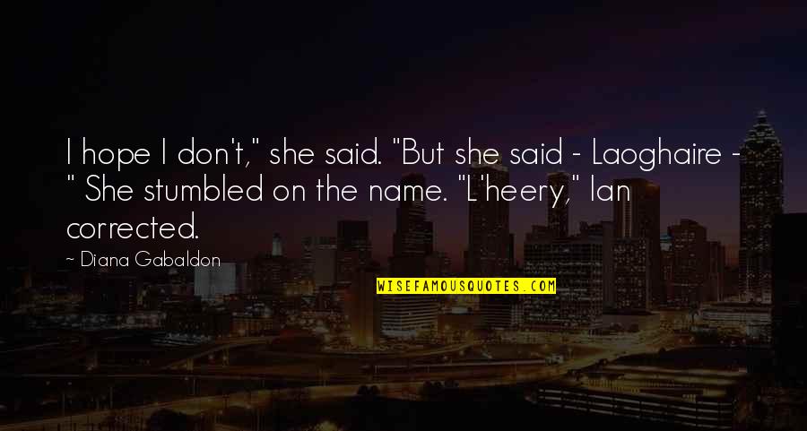 Seeing Through Window Quotes By Diana Gabaldon: I hope I don't," she said. "But she Seeing Through Window Quotes By Diana Gabaldon: I hope I don't," she said. "But she