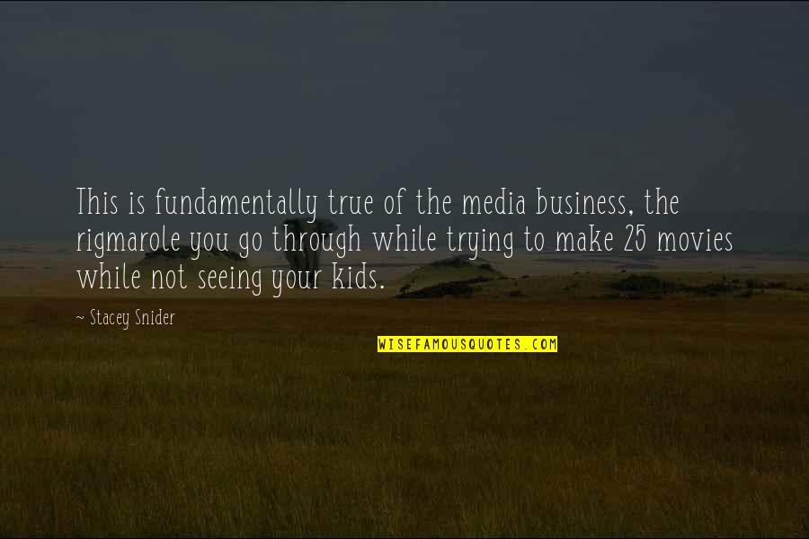 Seeing Through You Quotes By Stacey Snider: This is fundamentally true of the media business, Seeing Through You Quotes By Stacey Snider: This is fundamentally true of the media business,