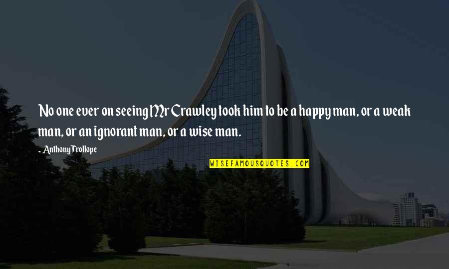 Seeing U Happy Quotes By Anthony Trollope: No one ever on seeing Mr Crawley took Seeing U Happy Quotes By Anthony Trollope: No one ever on seeing Mr Crawley took
