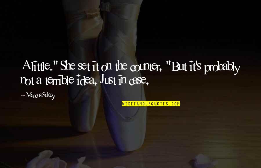 Seeing What You Want Quotes By Marcus Sakey: A little." She set it on the counter.