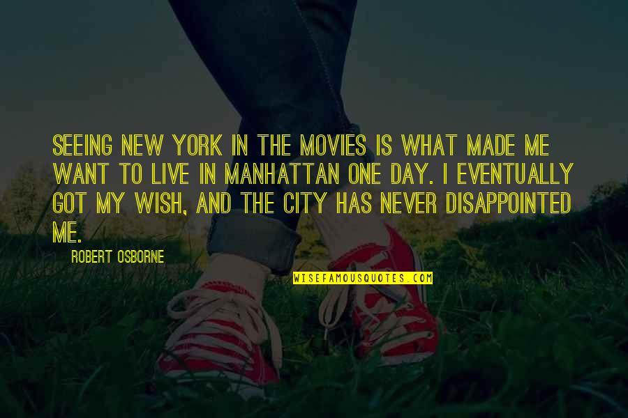 Seeing What You Want Quotes By Robert Osborne: Seeing New York in the movies is what