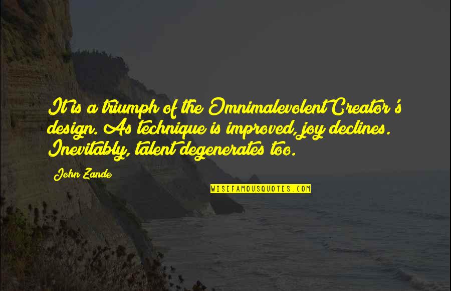 Seeing Wisely Quotes By John Zande: It is a triumph of the Omnimalevolent Creator's