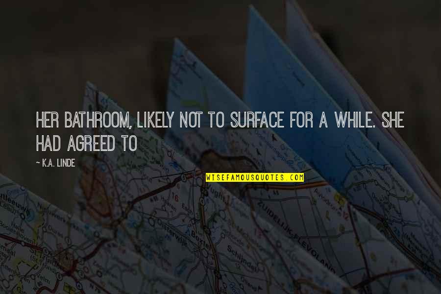 Seeing Wisely Quotes By K.A. Linde: her bathroom, likely not to surface for a