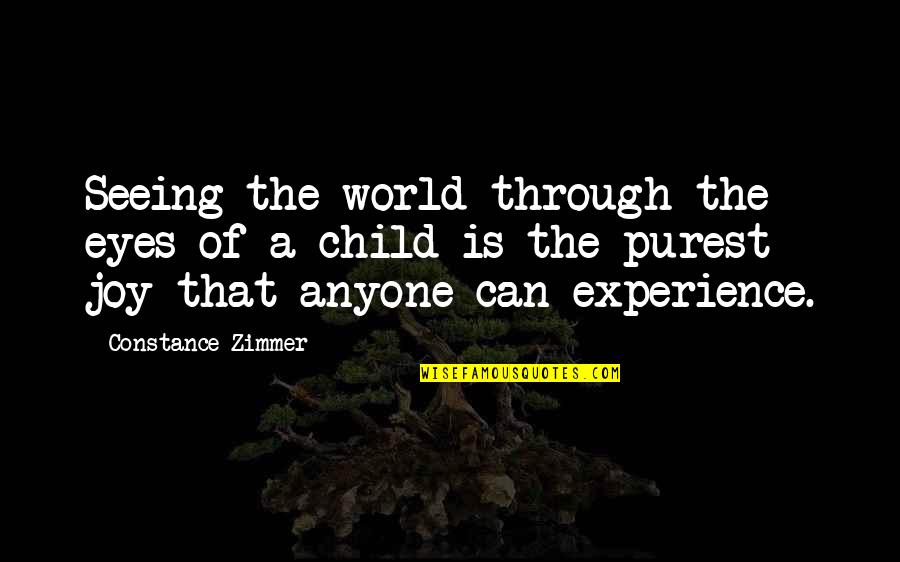 Seeing World Quotes By Constance Zimmer: Seeing the world through the eyes of a Seeing World Quotes By Constance Zimmer: Seeing the world through the eyes of a