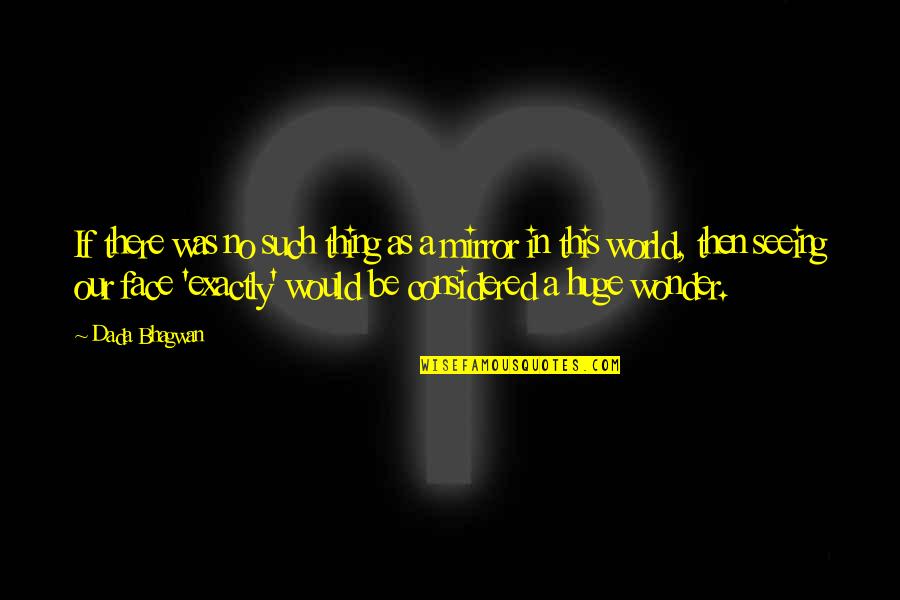 Seeing World Quotes By Dada Bhagwan: If there was no such thing as a Seeing World Quotes By Dada Bhagwan: If there was no such thing as a
