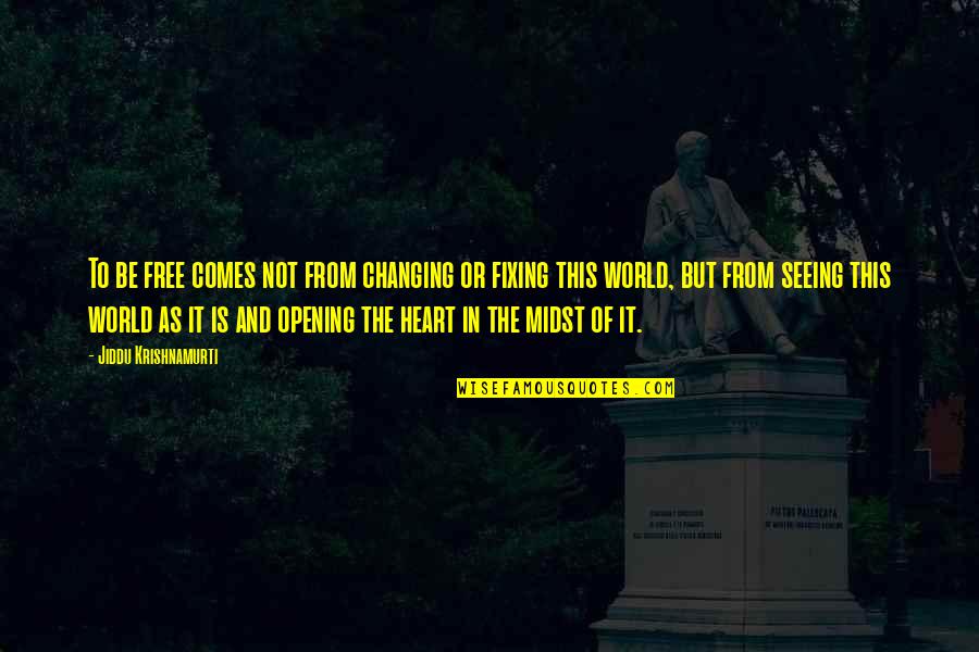 Seeing World Quotes By Jiddu Krishnamurti: To be free comes not from changing or Seeing World Quotes By Jiddu Krishnamurti: To be free comes not from changing or