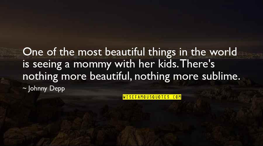 Seeing World Quotes By Johnny Depp: One of the most beautiful things in the Seeing World Quotes By Johnny Depp: One of the most beautiful things in the