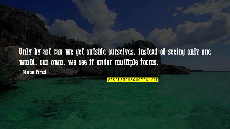 Seeing World Quotes By Marcel Proust: Only by art can we get outside ourselves, Seeing World Quotes By Marcel Proust: Only by art can we get outside ourselves,