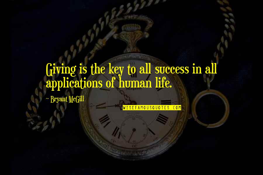 Seeing You Makes Me Smile Quotes By Bryant McGill: Giving is the key to all success in