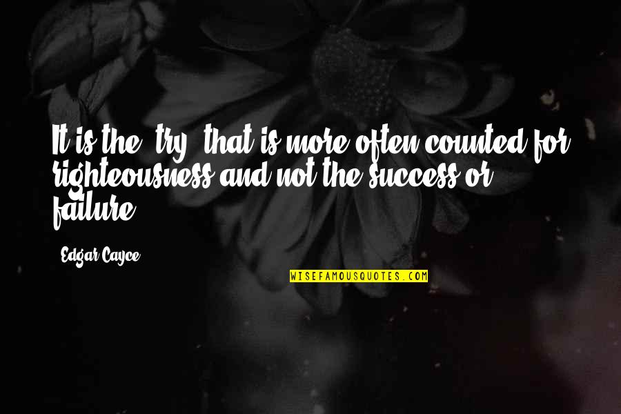 Seeing You Sleep Quotes By Edgar Cayce: It is the "try" that is more often Seeing You Sleep Quotes By Edgar Cayce: It is the "try" that is more often