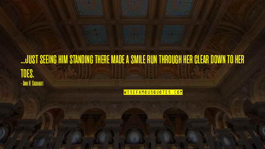 Seeing You Smile Quotes By Ann H. Gabhart: ...just seeing him standing there made a smile Seeing You Smile Quotes By Ann H. Gabhart: ...just seeing him standing there made a smile