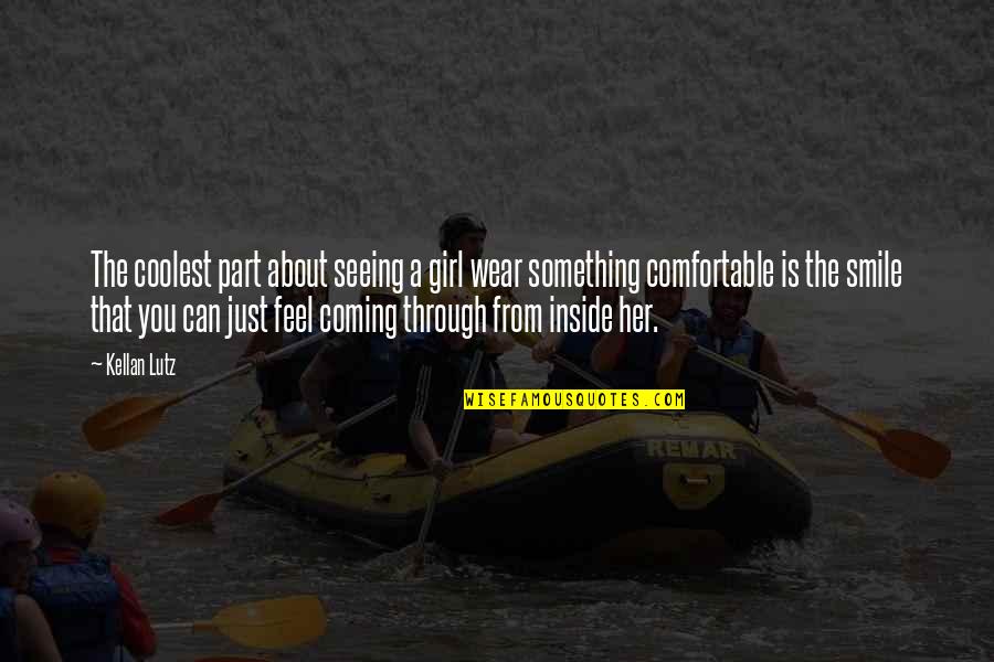 Seeing You Smile Quotes By Kellan Lutz: The coolest part about seeing a girl wear Seeing You Smile Quotes By Kellan Lutz: The coolest part about seeing a girl wear
