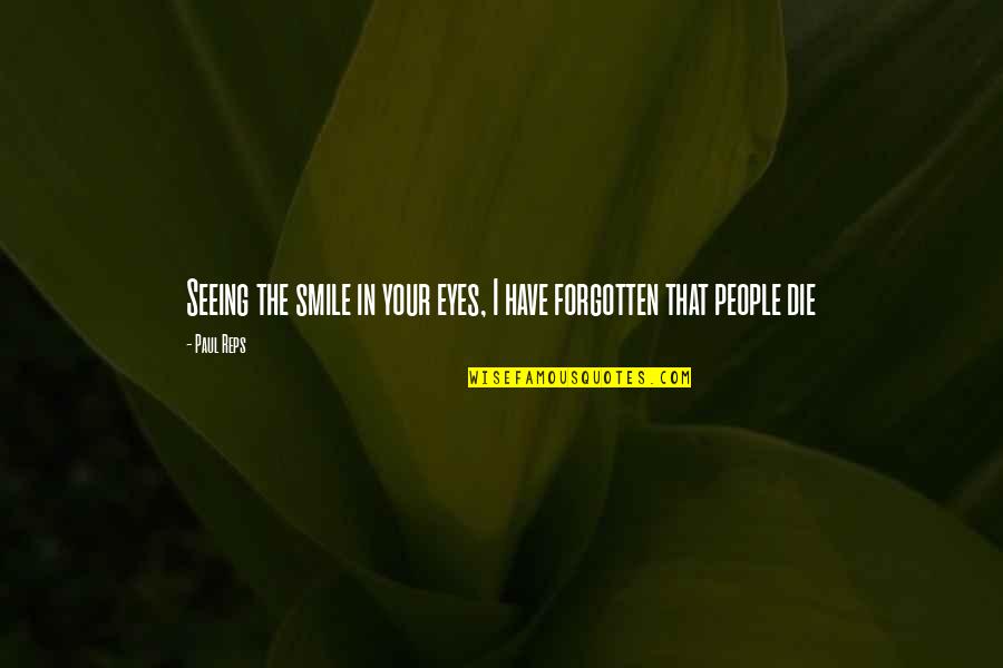 Seeing You Smile Quotes By Paul Reps: Seeing the smile in your eyes, I have