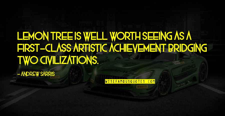Seeing Your Worth Quotes By Andrew Sarris: Lemon Tree is well worth seeing as a Seeing Your Worth Quotes By Andrew Sarris: Lemon Tree is well worth seeing as a