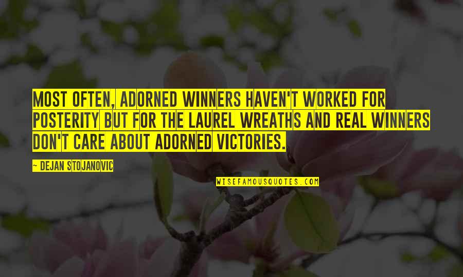 Seeing Yourself As Others See You Quotes By Dejan Stojanovic: Most often, adorned winners haven't worked for posterity