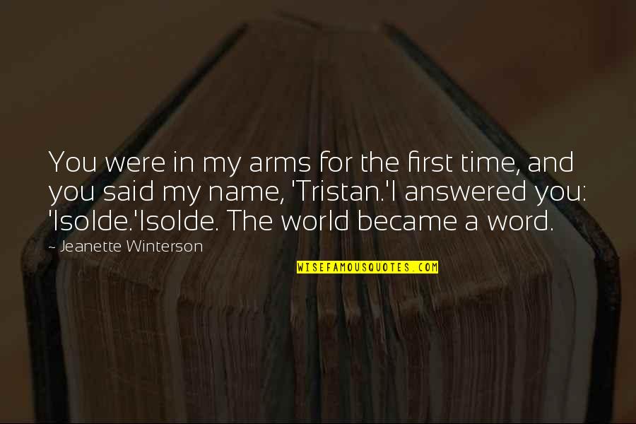 Seek Greatness Quotes By Jeanette Winterson: You were in my arms for the first Seek Greatness Quotes By Jeanette Winterson: You were in my arms for the first