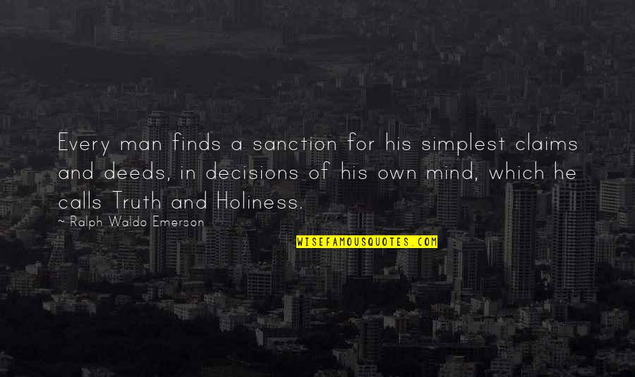 Seek Greatness Quotes By Ralph Waldo Emerson: Every man finds a sanction for his simplest Seek Greatness Quotes By Ralph Waldo Emerson: Every man finds a sanction for his simplest