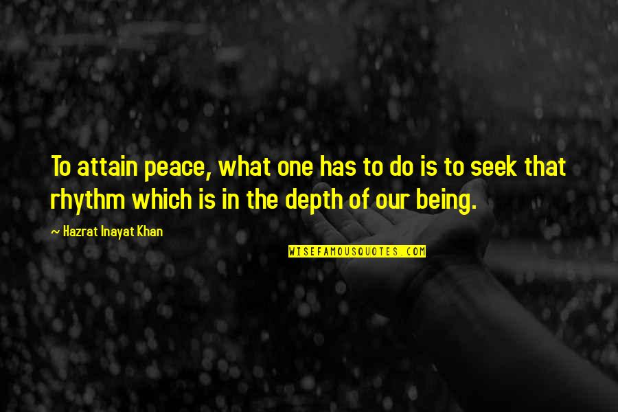 Seek The Quotes By Hazrat Inayat Khan: To attain peace, what one has to do