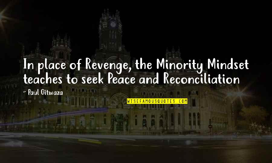 Seek The Quotes By Paul Gitwaza: In place of Revenge, the Minority Mindset teaches