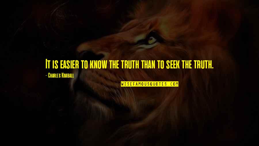 Seek The Truth Quotes By Charles Kimball: It is easier to know the truth than