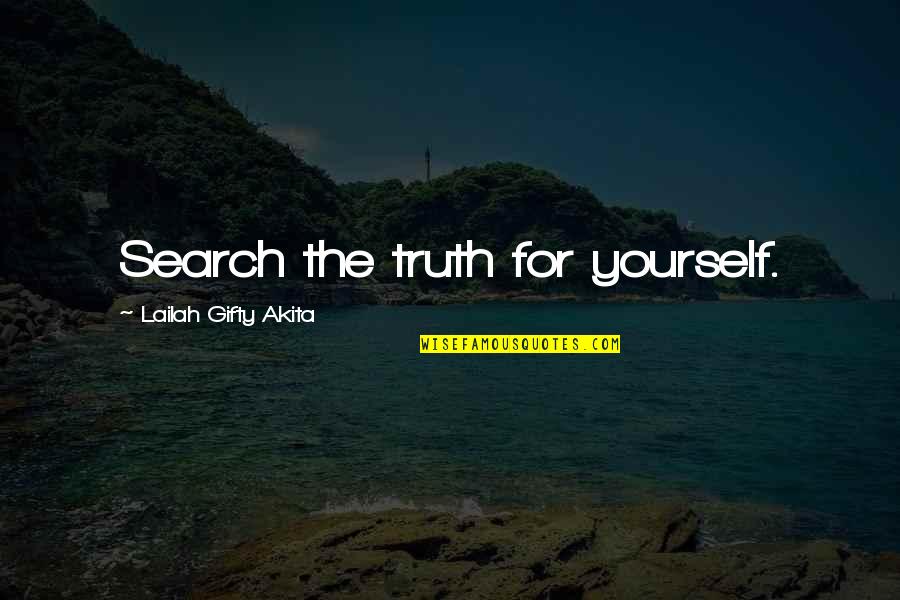 Seek The Truth Quotes By Lailah Gifty Akita: Search the truth for yourself.