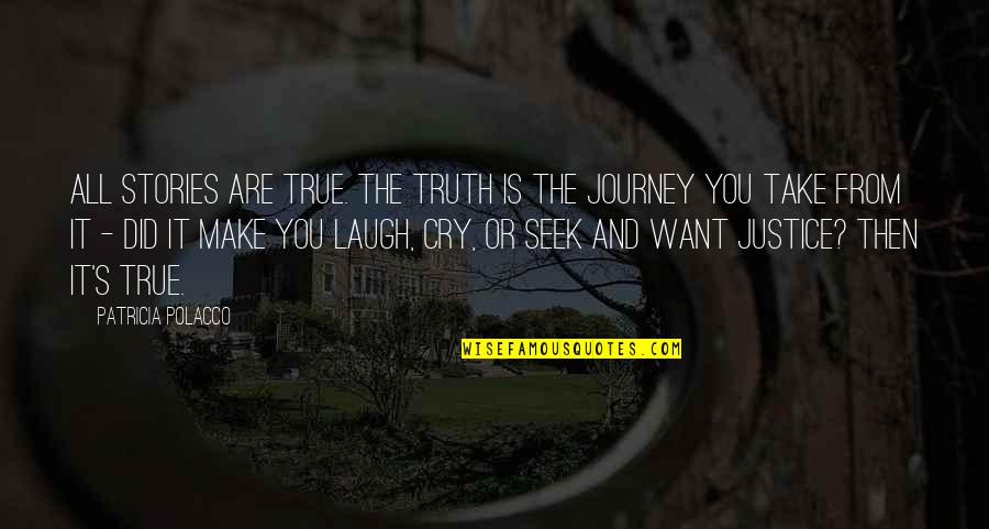 Seek The Truth Quotes By Patricia Polacco: All stories are true. The truth is the